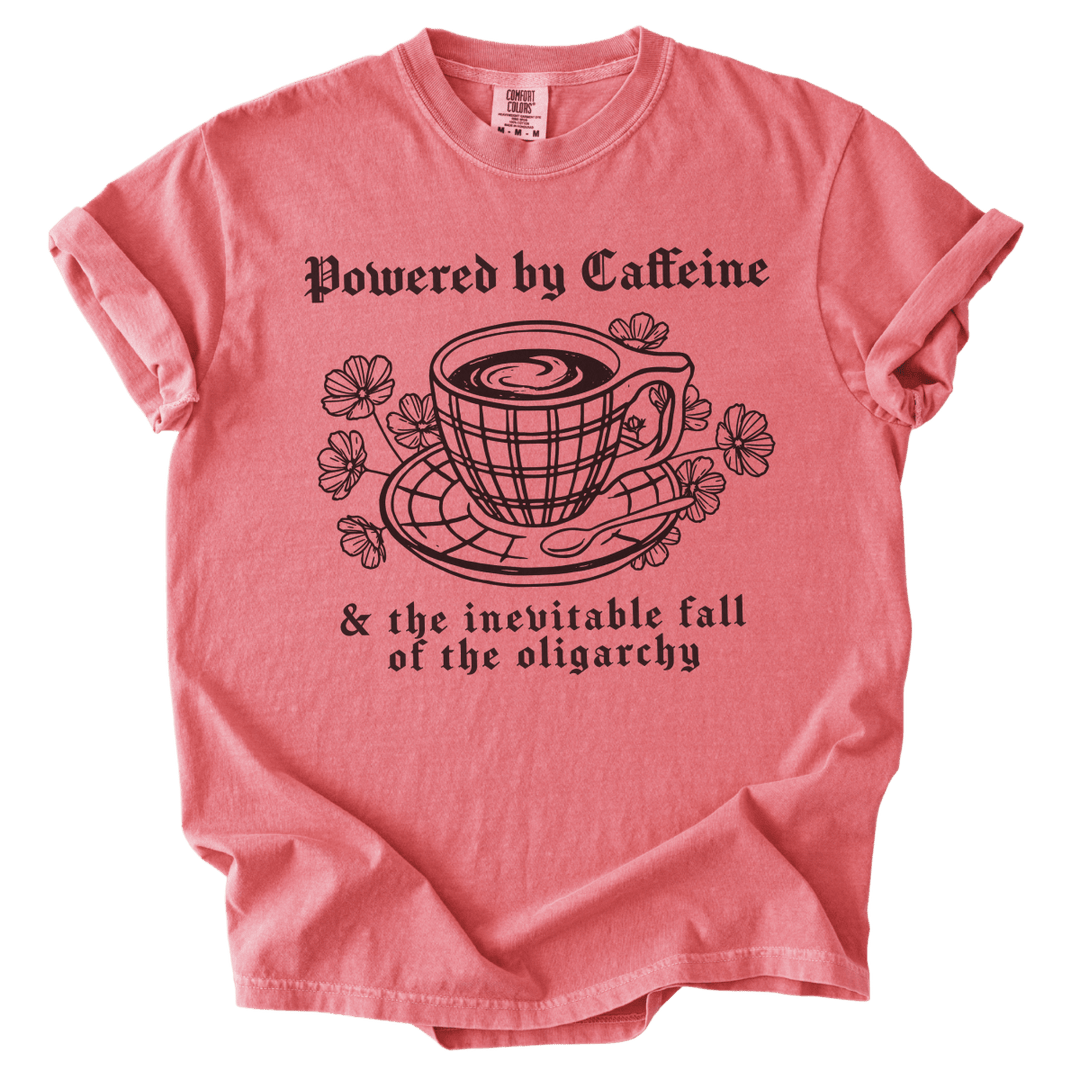 Powered By Caffeine &amp; the Inevitable Fall of The Oligarchy Tee - The Rogue Petal Co. - T-Shirt