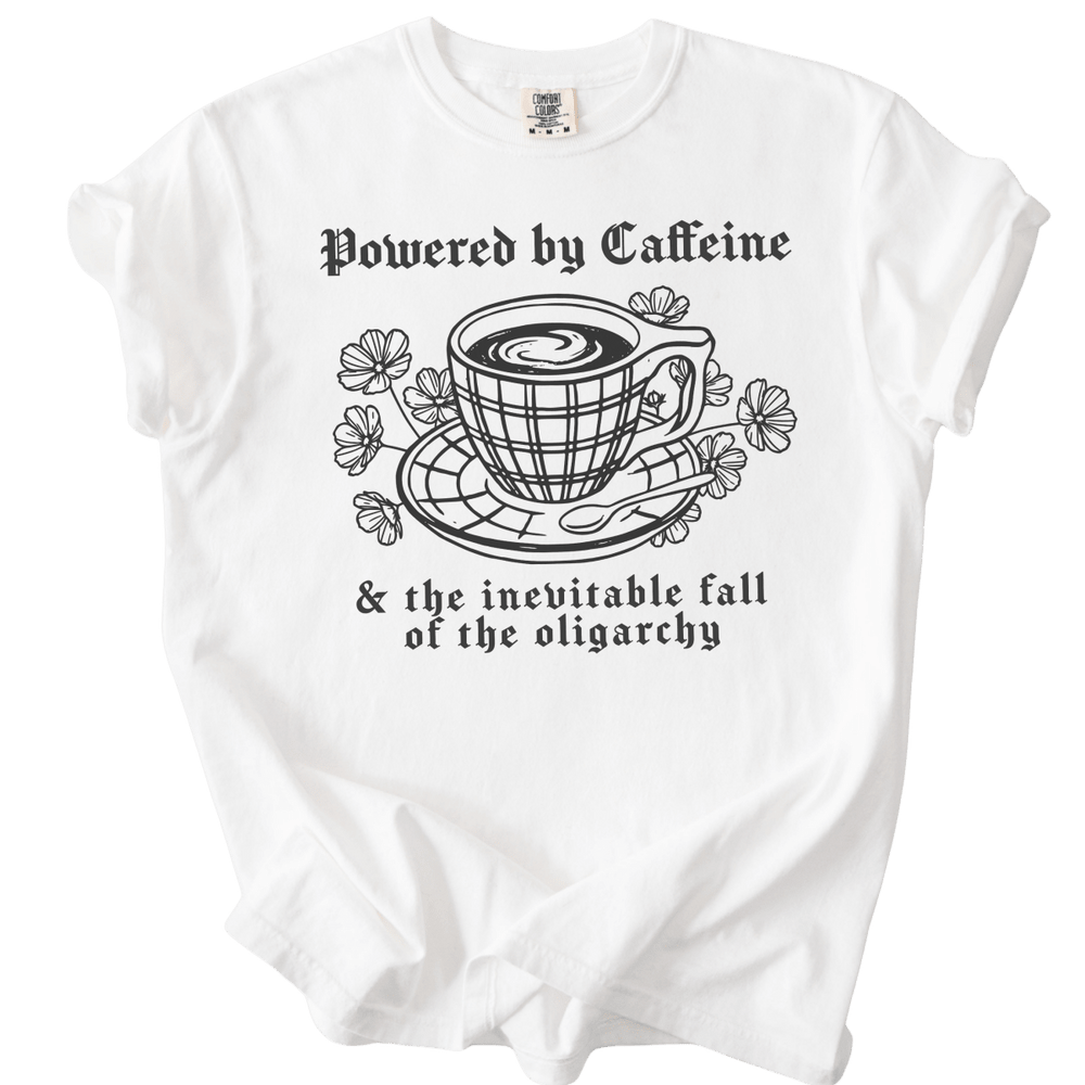 Powered By Caffeine & the Inevitable Fall of The Oligarchy Tee - The Rogue Petal Co. - T-Shirt