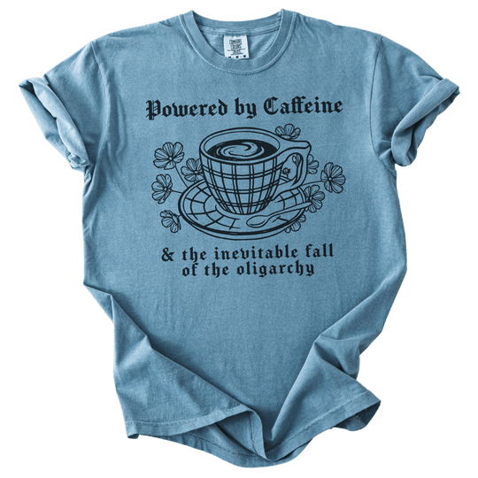 Powered By Caffeine &amp; the Inevitable Fall of The Oligarchy Tee - The Rogue Petal Co. - T-Shirt
