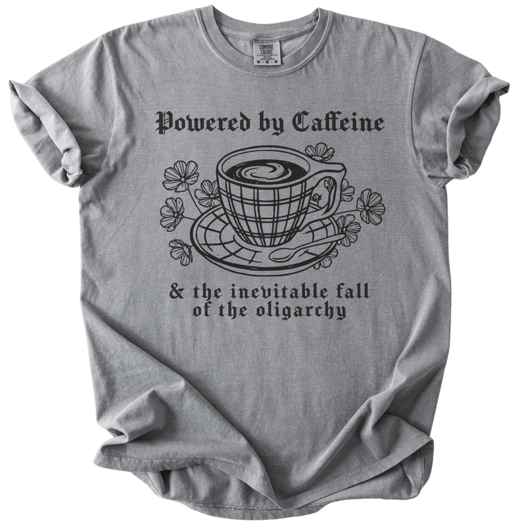 Powered By Caffeine &amp; the Inevitable Fall of The Oligarchy Tee - The Rogue Petal Co. - T-Shirt