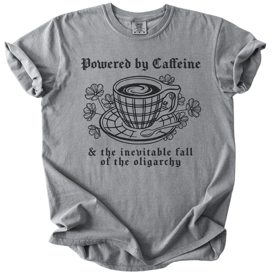 Powered By Caffeine &amp; the Inevitable Fall of The Oligarchy Tee - The Rogue Petal Co. - T-Shirt