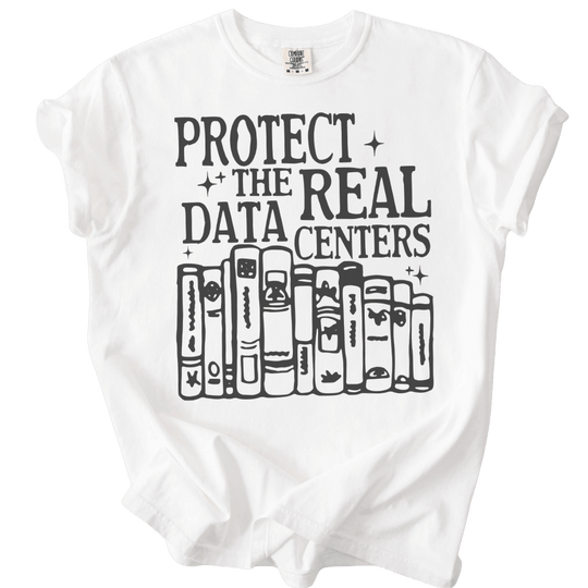Protect The Real Data Centers Tee - The Rogue Petal Co. - T-Shirt