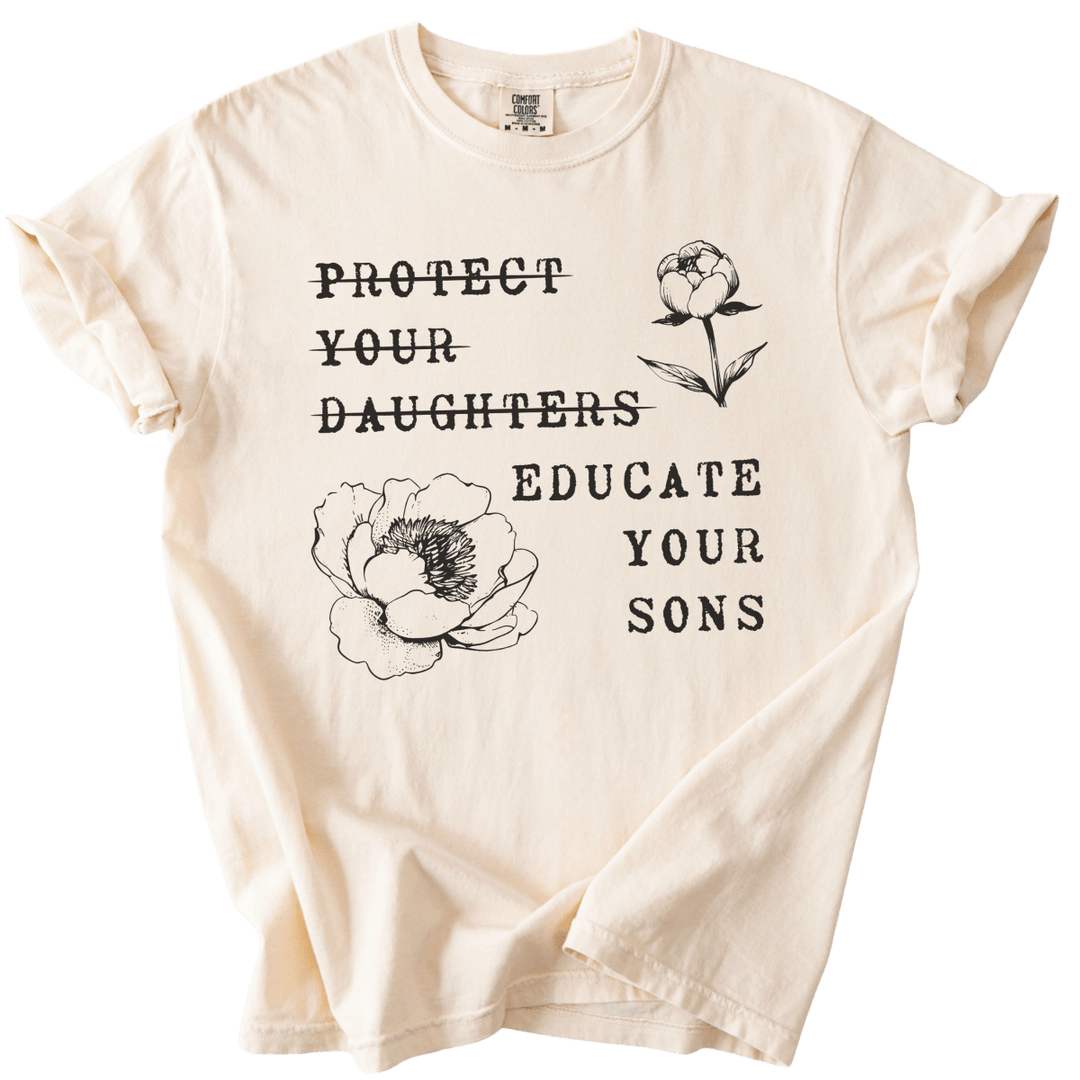 Protect Your Daughters Educate Your Sons Tee - The Rogue Petal Co. - T-Shirt