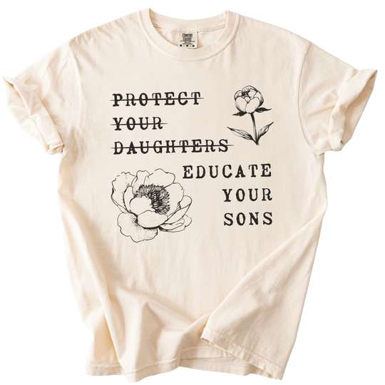 Protect Your Daughters Educate Your Sons Tee - The Rogue Petal Co. - T-Shirt