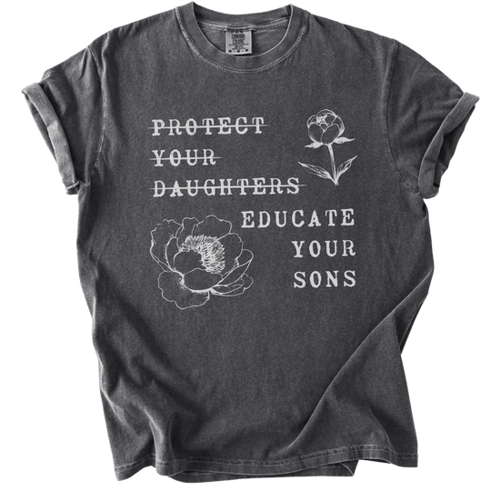 Protect Your Daughters Educate Your Sons Tee - The Rogue Petal Co. - T-Shirt