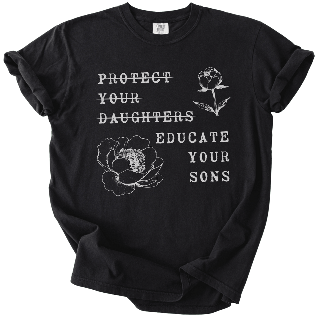 Protect Your Daughters Educate Your Sons Tee - The Rogue Petal Co. - T-Shirt