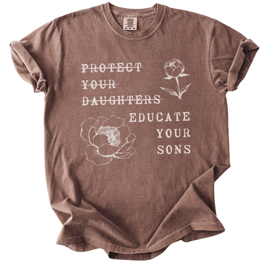 Protect Your Daughters Educate Your Sons Tee - The Rogue Petal Co. - T-Shirt