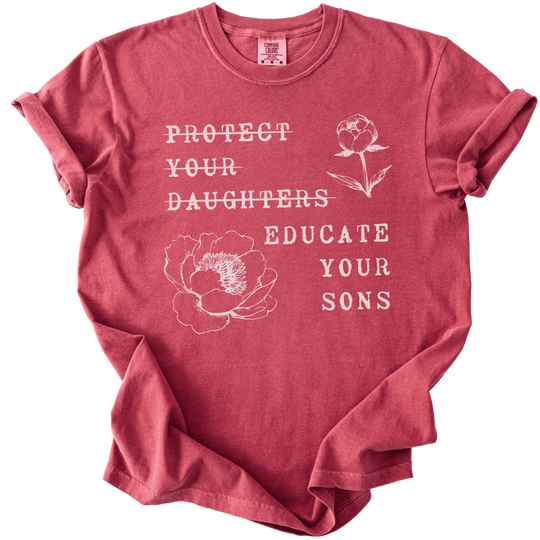 Protect Your Daughters Educate Your Sons Tee - The Rogue Petal Co. - T-Shirt