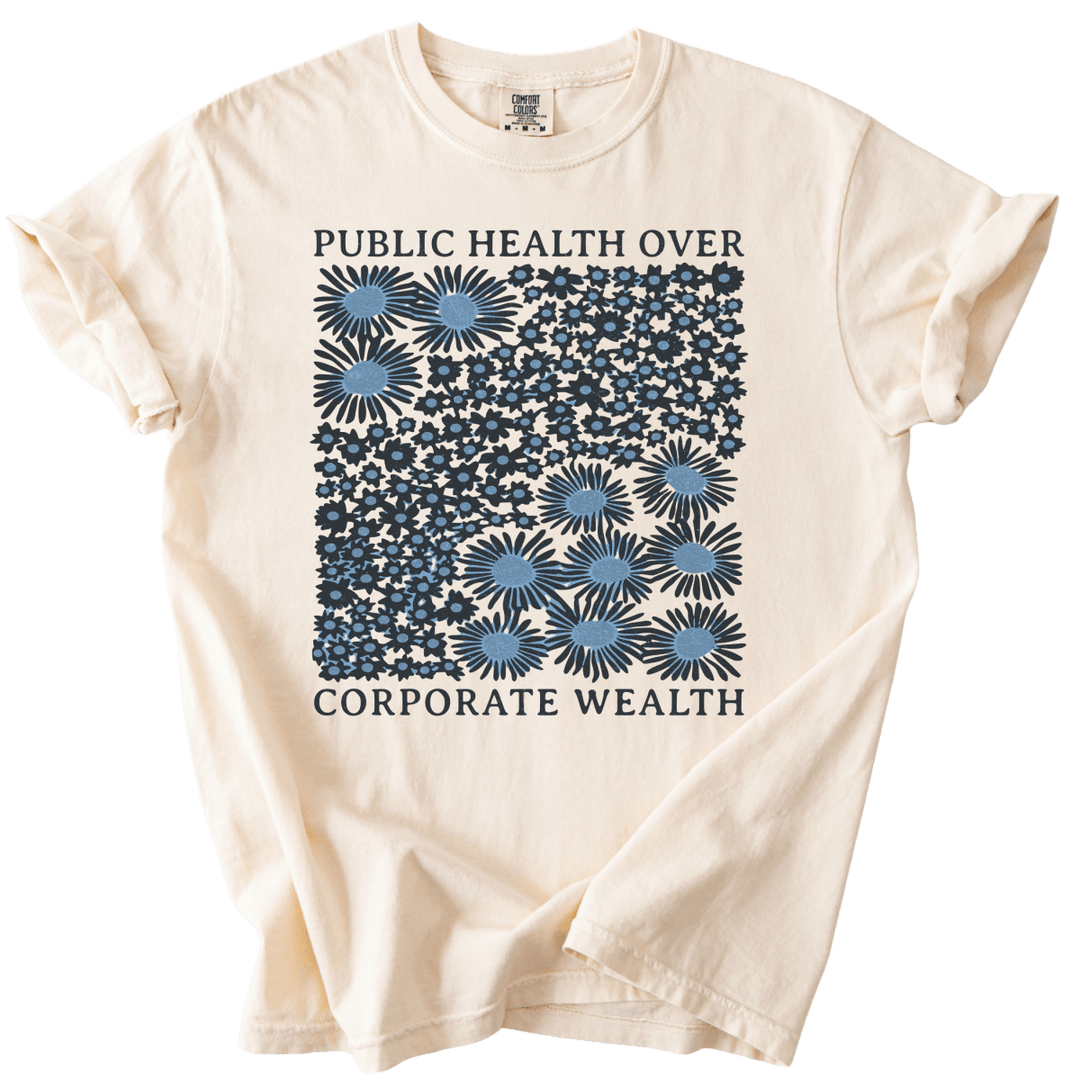 Pubic Health Over Corporate Wealth Floral Tee - The Rogue Petal Co. - T-Shirt
