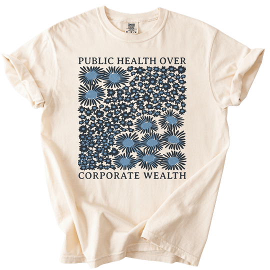 Pubic Health Over Corporate Wealth Floral Tee - The Rogue Petal Co. - T-Shirt
