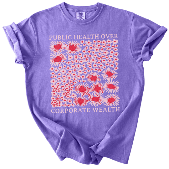 Pubic Health Over Corporate Wealth Floral Tee - The Rogue Petal Co. - T-Shirt