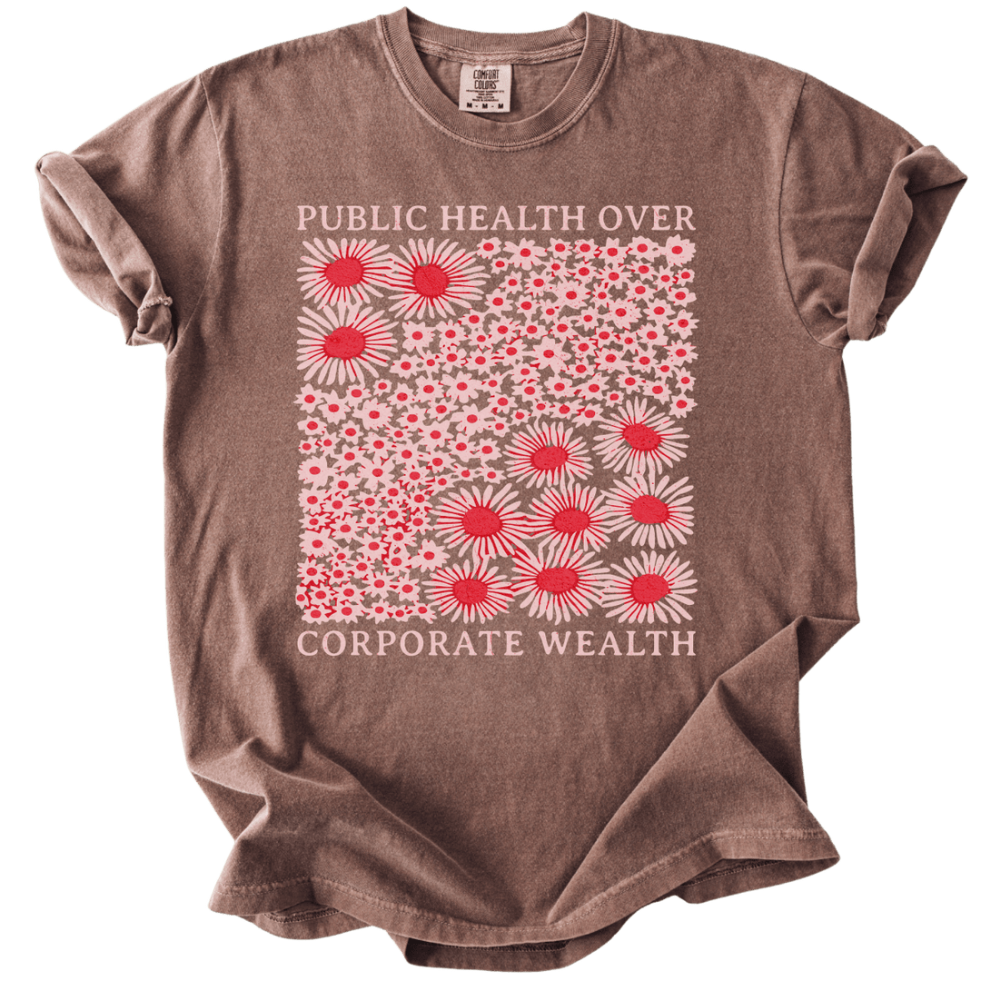 Pubic Health Over Corporate Wealth Floral Tee - The Rogue Petal Co. - T-Shirt