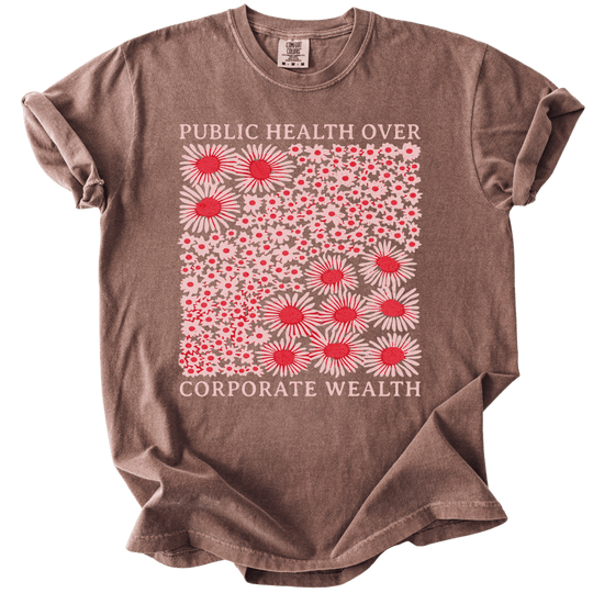 Pubic Health Over Corporate Wealth Floral Tee - The Rogue Petal Co. - T-Shirt
