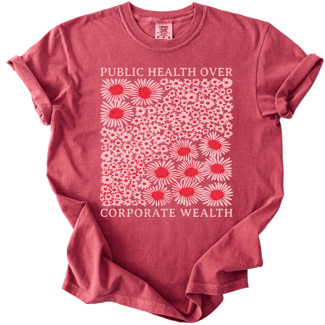 Pubic Health Over Corporate Wealth Floral Tee - The Rogue Petal Co. - T-Shirt