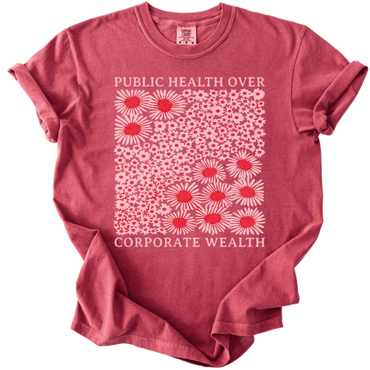 Pubic Health Over Corporate Wealth Floral Tee - The Rogue Petal Co. - T-Shirt