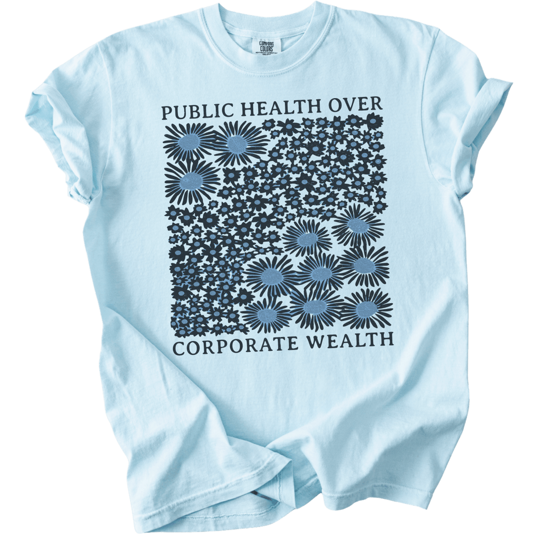 Pubic Health Over Corporate Wealth Floral Tee - The Rogue Petal Co. - T-Shirt