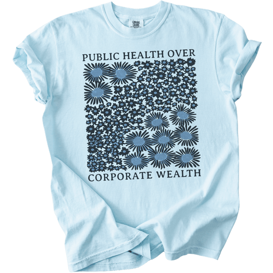 Pubic Health Over Corporate Wealth Floral Tee - The Rogue Petal Co. - T-Shirt