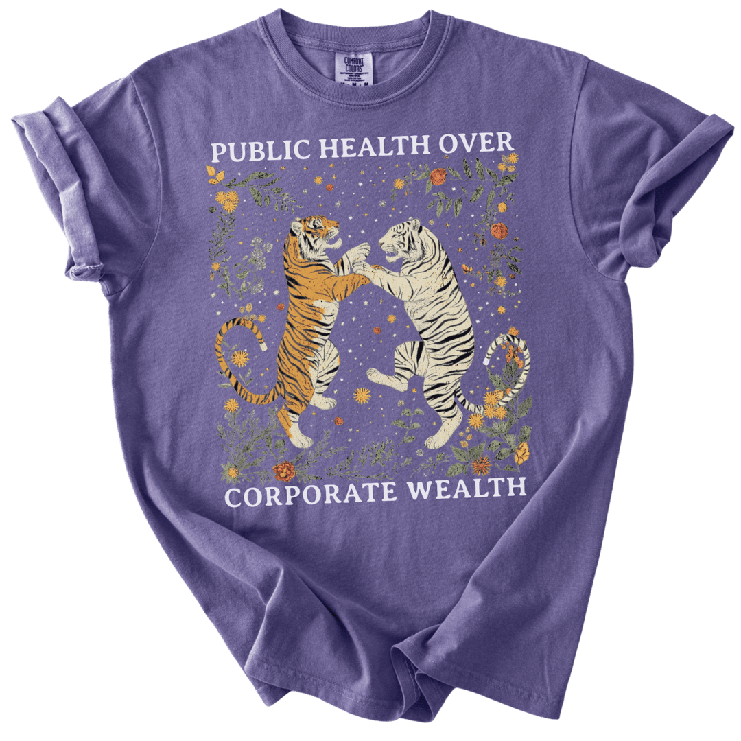 Public Health Over Corporate Wealth Tigers Tee - The Rogue Petal Co. - T-Shirt