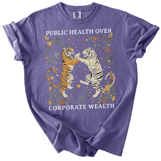 Public Health Over Corporate Wealth Tigers Tee - The Rogue Petal Co. - T-Shirt