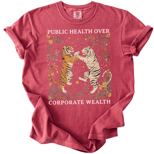 Public Health Over Corporate Wealth Tigers Tee - The Rogue Petal Co. - T-Shirt