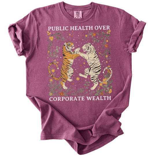Public Health Over Corporate Wealth Tigers Tee - The Rogue Petal Co. - T-Shirt
