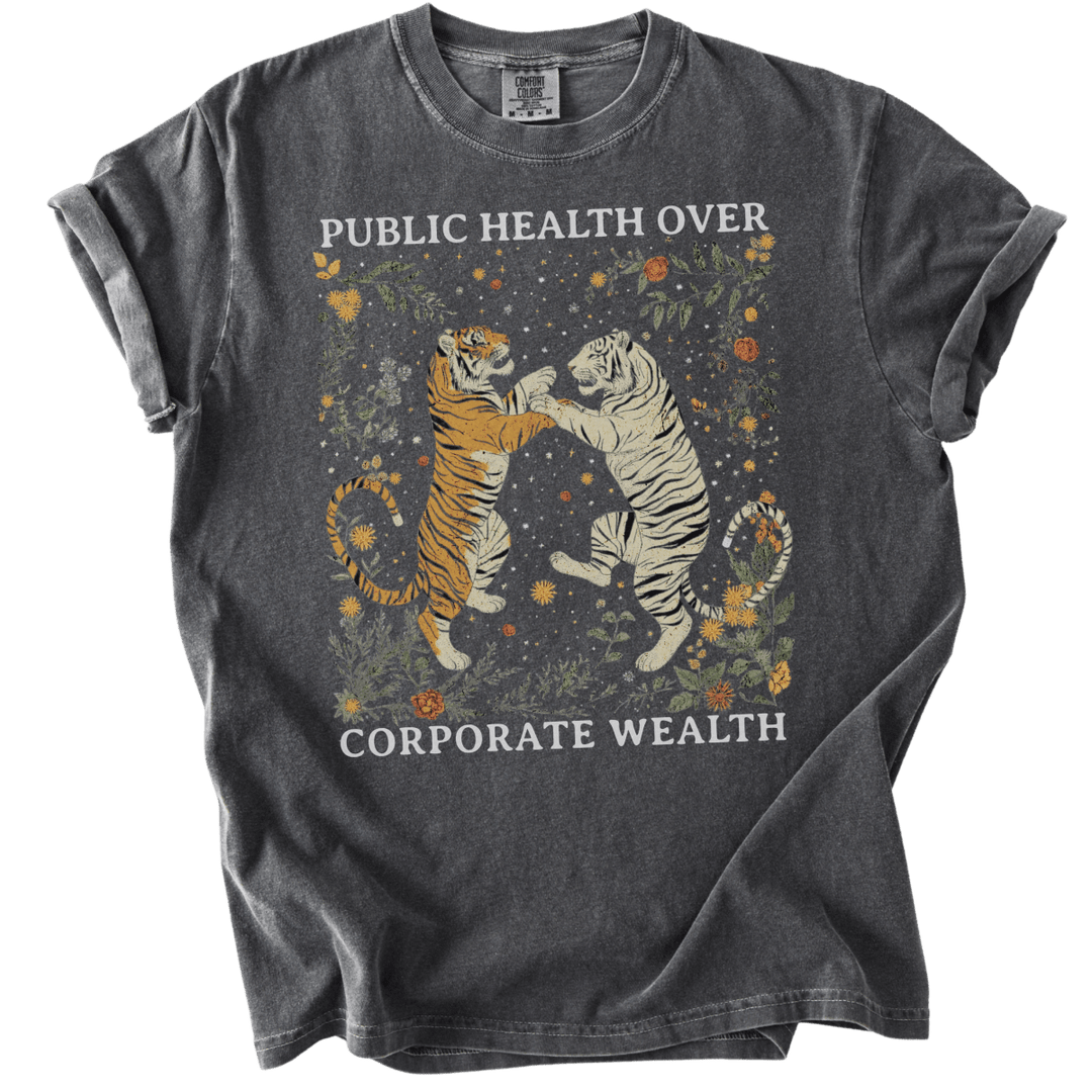 Public Health Over Corporate Wealth Tigers Tee - The Rogue Petal Co. - T-Shirt