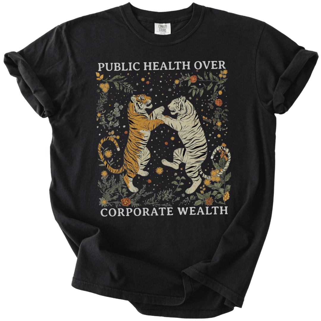 Public Health Over Corporate Wealth Tigers Tee - The Rogue Petal Co. - T-Shirt