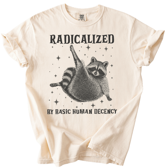 Raccoon Radicalized by Basic Human Decency Tee - The Rogue Petal Co. - T-Shirt