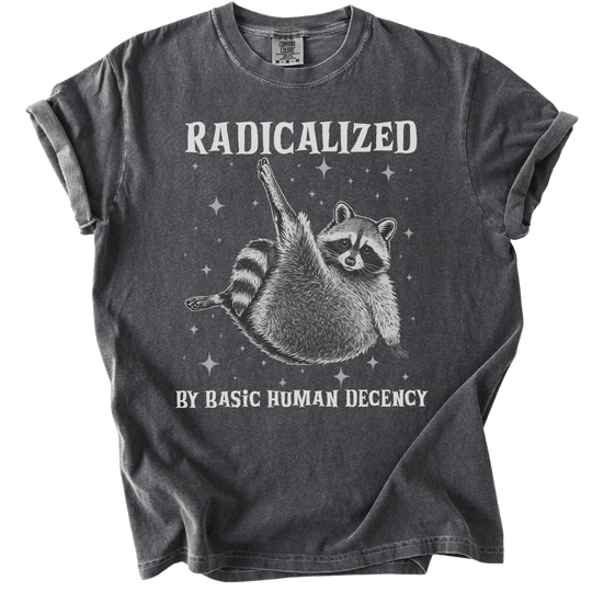 Raccoon Radicalized by Basic Human Decency Tee - The Rogue Petal Co. - T-Shirt