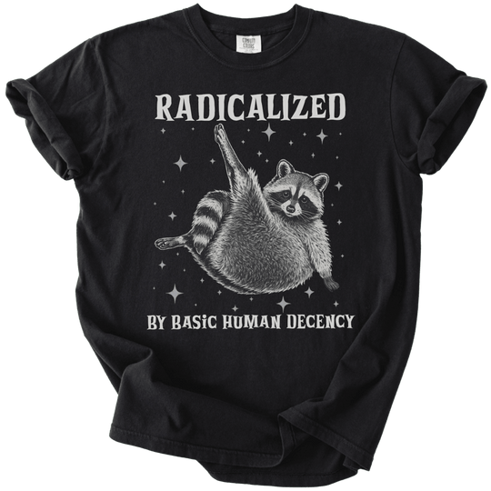 Raccoon Radicalized by Basic Human Decency Tee - The Rogue Petal Co. - T-Shirt