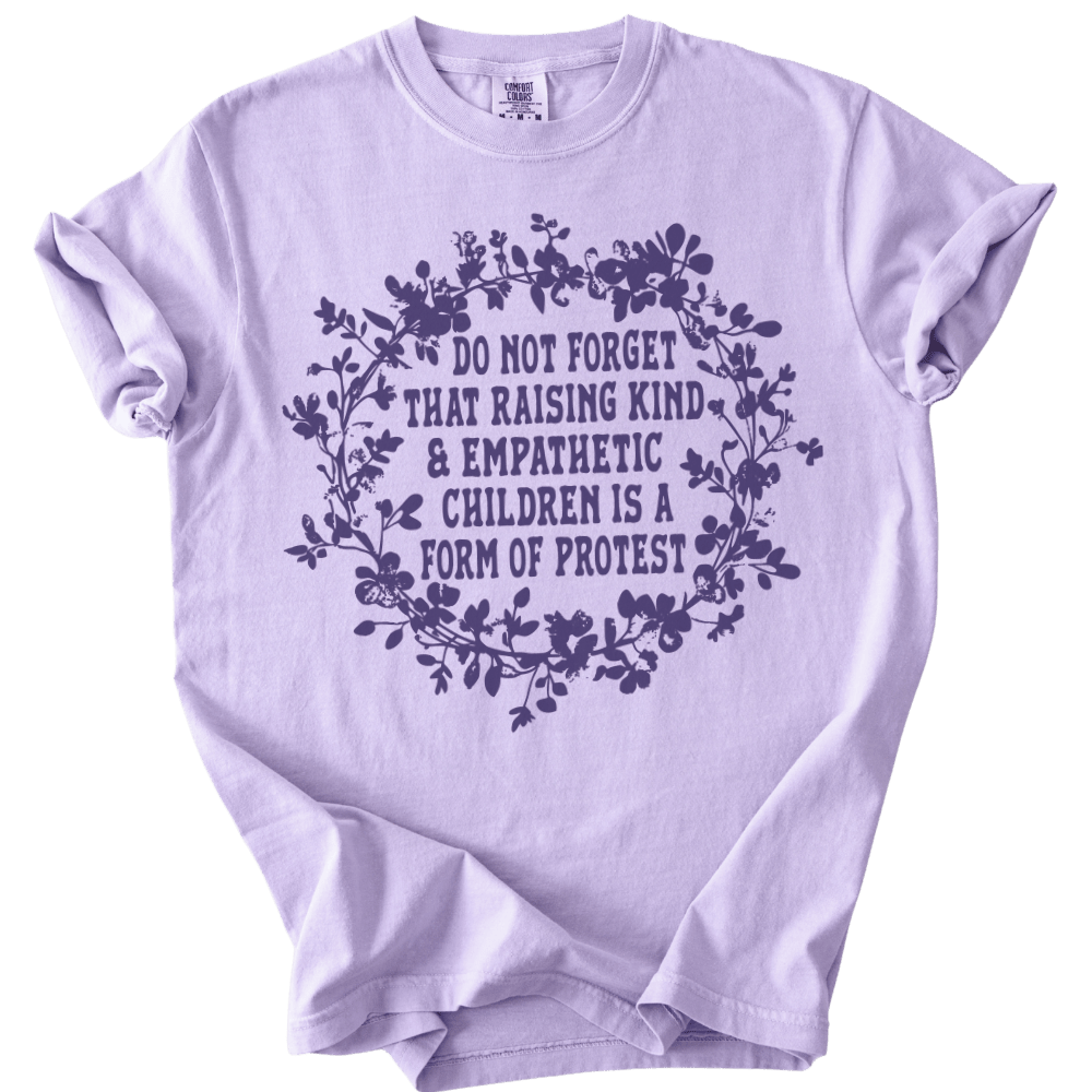 Raising Kind & Empathetic Children is Protest Tee - The Rogue Petal Co. - T-Shirt