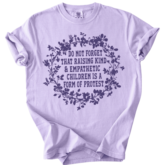 Raising Kind &amp; Empathetic Children is Protest Tee - The Rogue Petal Co. - T-Shirt