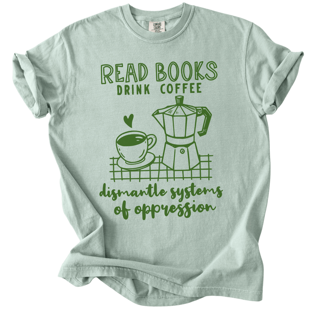 Read Books Drink Coffee Dismantle Systems Tee - The Rogue Petal Co. - T-Shirt