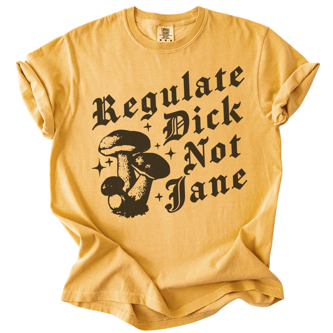 Regulate Dick Not Jane Tee - The Rogue Petal Co. - T-Shirt
