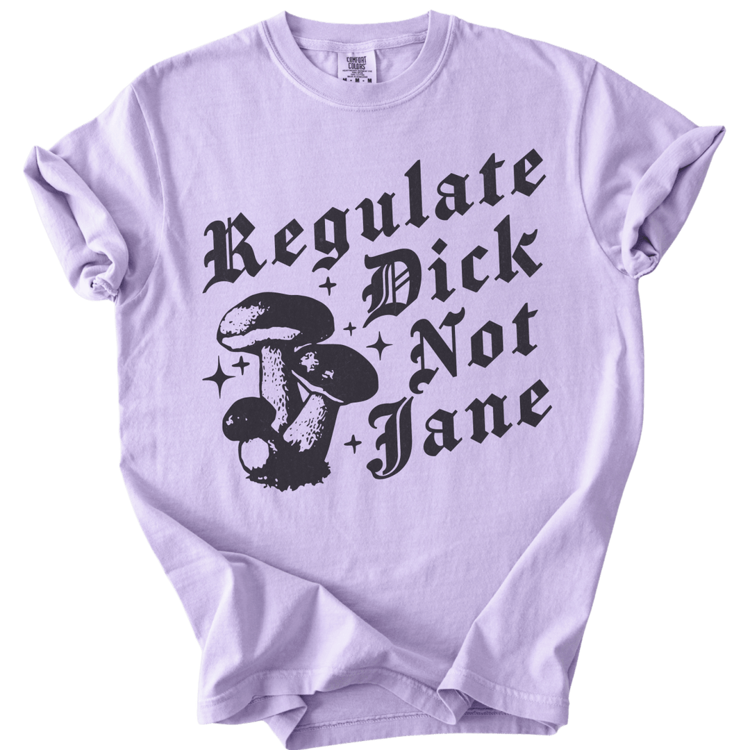 Regulate Dick Not Jane Tee - The Rogue Petal Co. - T-Shirt