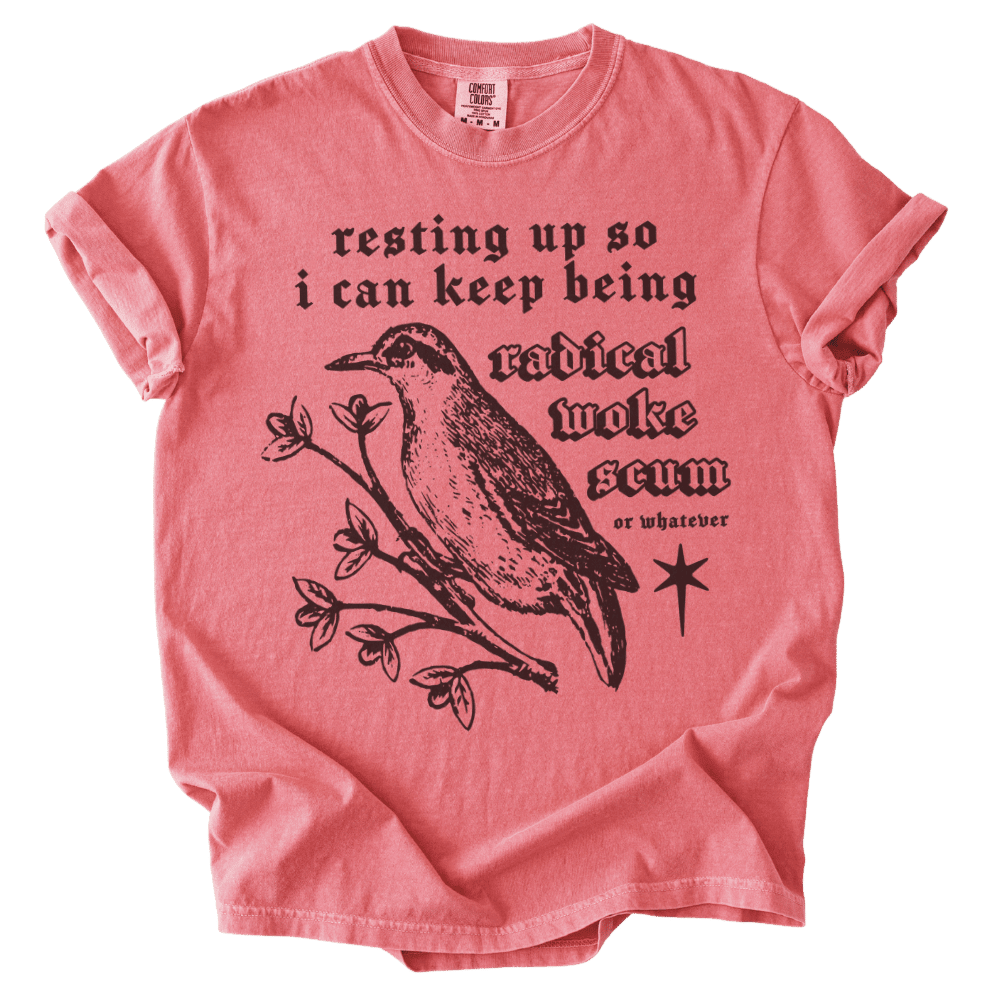 Resting Up Radical Woke Scum Tee - The Rogue Petal Co. - T-Shirt