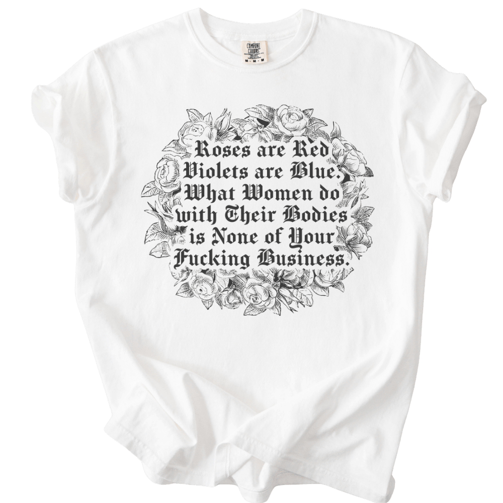 Roses Are Red What Women Do Tee - The Rogue Petal Co. - T-Shirt