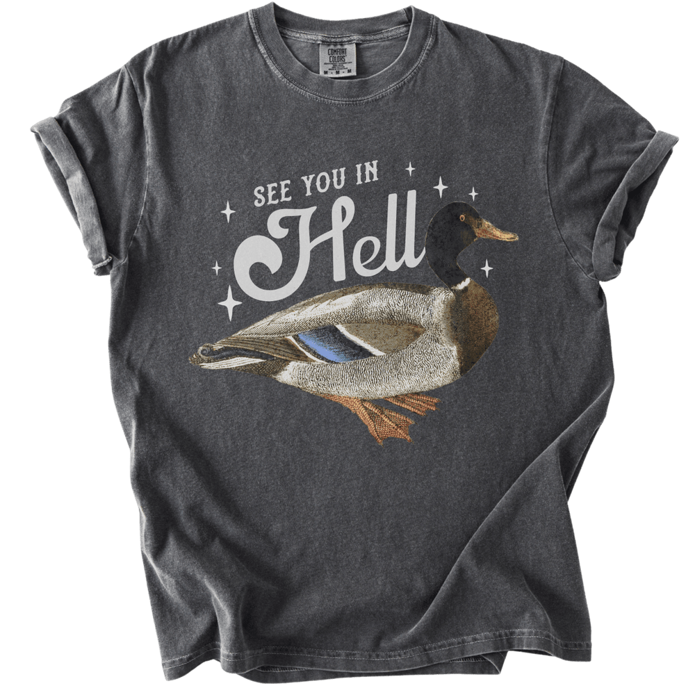 See You in Hell Mallard Duck Tee - The Rogue Petal Co. - T-Shirt