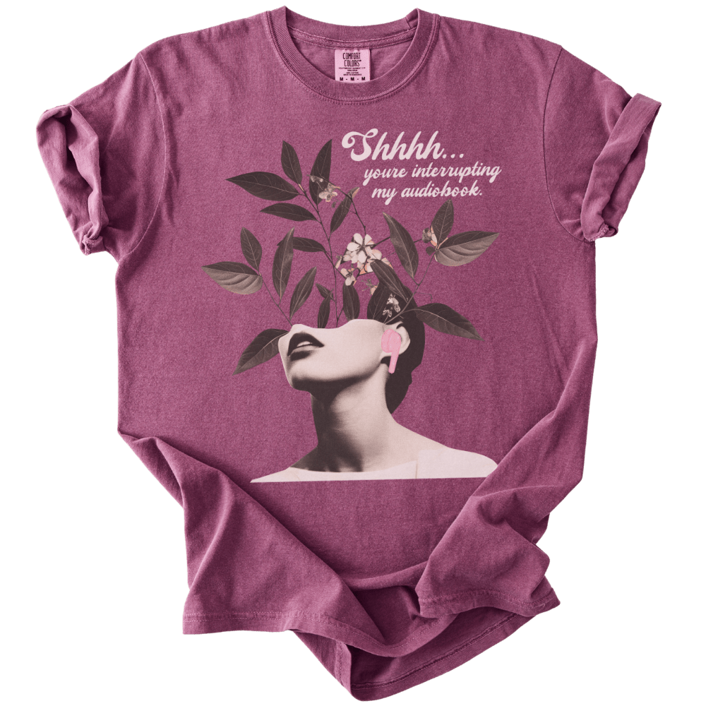 Shhhh You're Interrupting My Audiobook Tee - The Rogue Petal Co. - T-Shirt