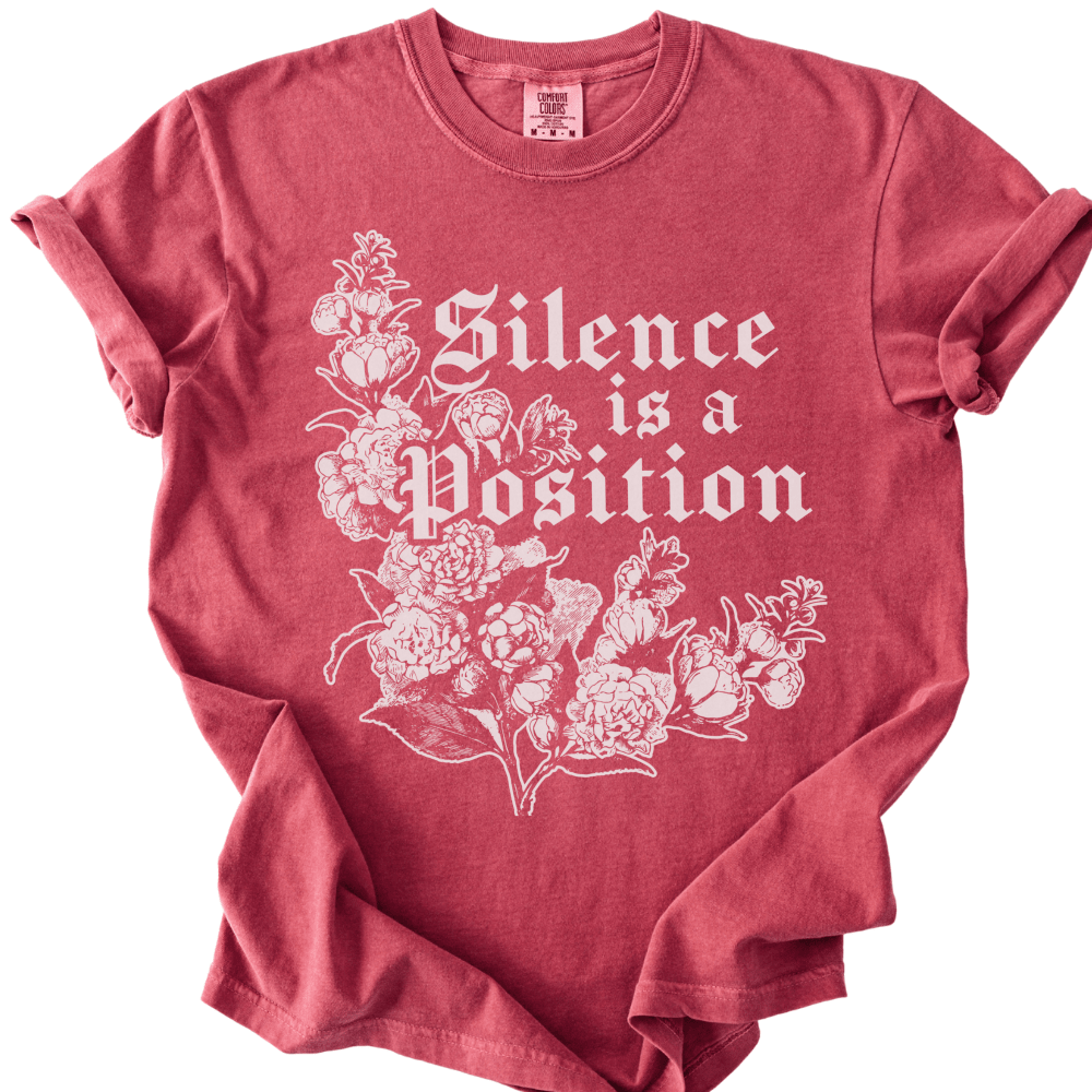 Silence is a Position Tee - The Rogue Petal Co. -
