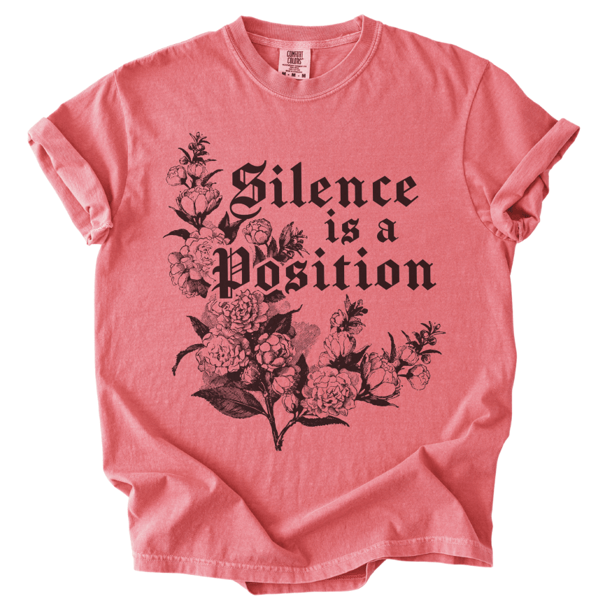 Silence is a Position Tee - The Rogue Petal Co. -