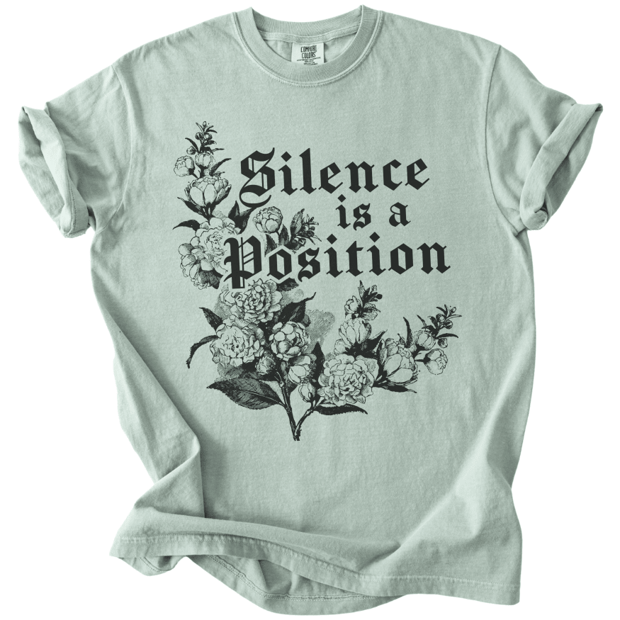 Silence is a Position Tee - The Rogue Petal Co. -