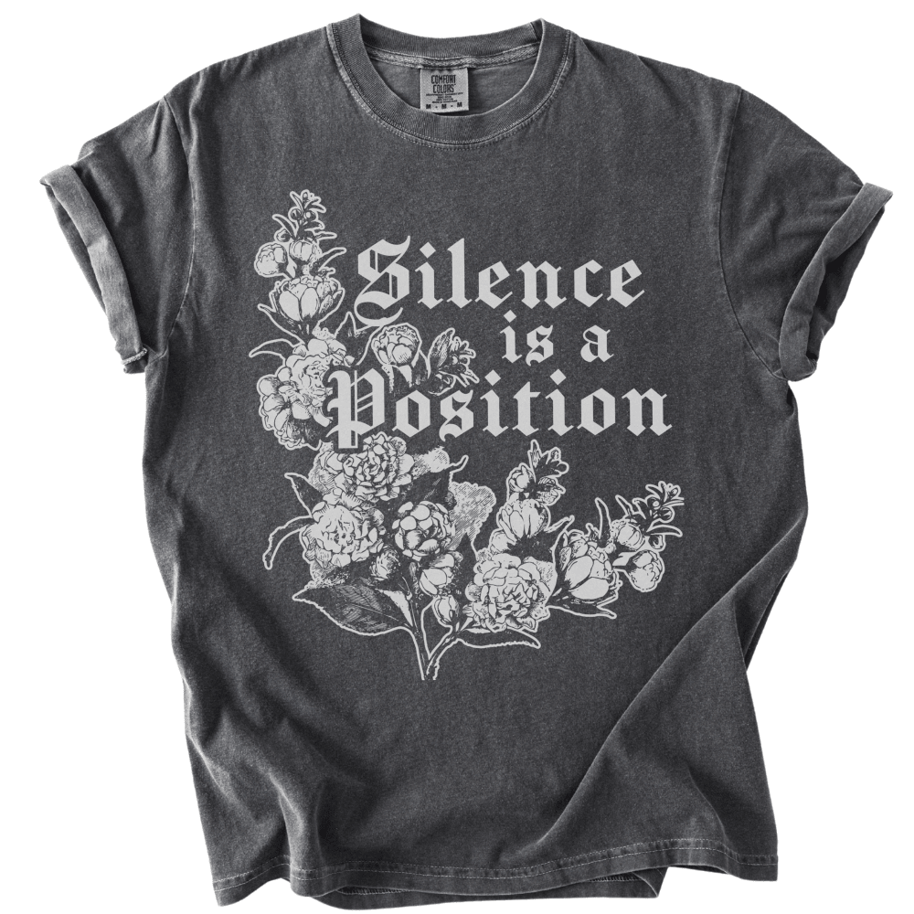 Silence is a Position Tee - The Rogue Petal Co. -