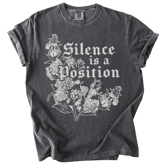 Silence is a Position Tee - The Rogue Petal Co. -