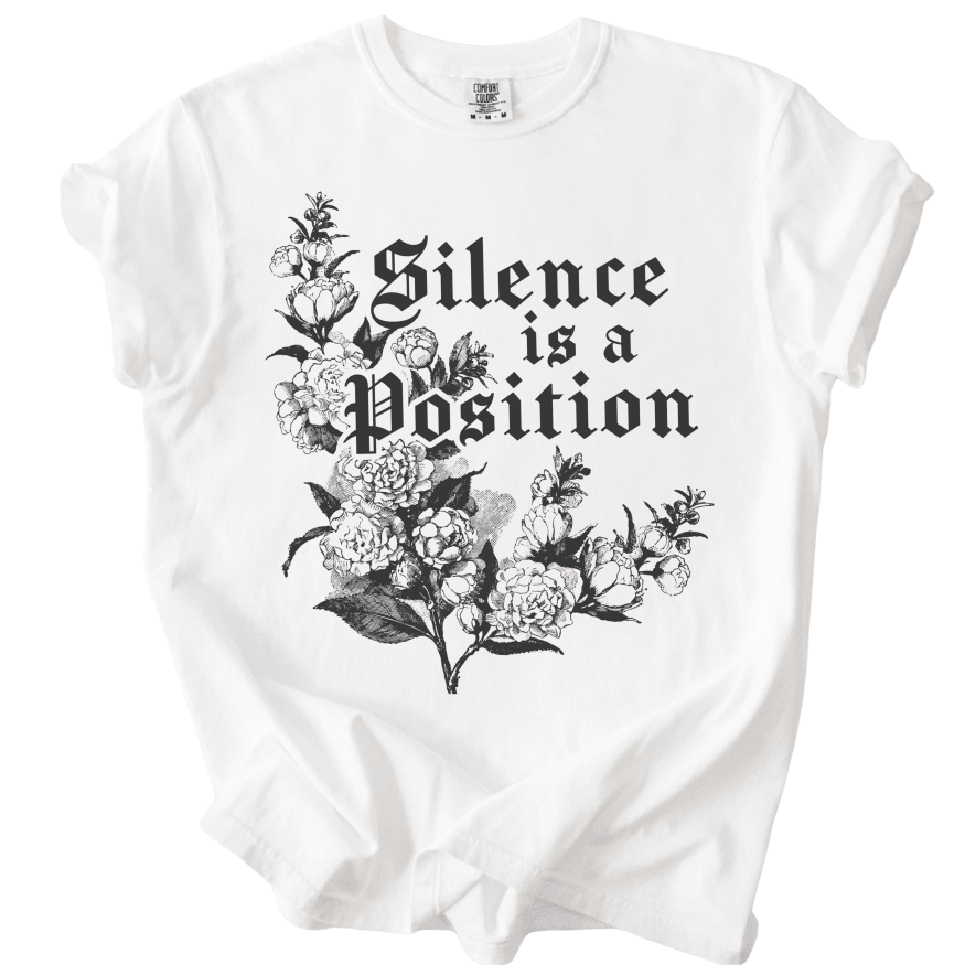 Silence is a Position Tee - The Rogue Petal Co. -
