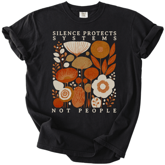 Silence Protects Systems Not People Tee - The Rogue Petal Co. - T-Shirt