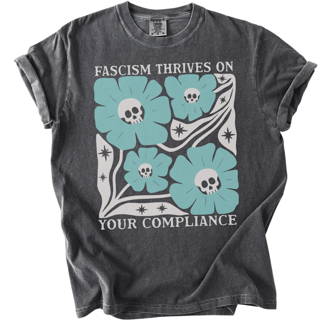 Skull Fascism Thrives On Your Compliance Tee - The Rogue Petal Co. - T-Shirt