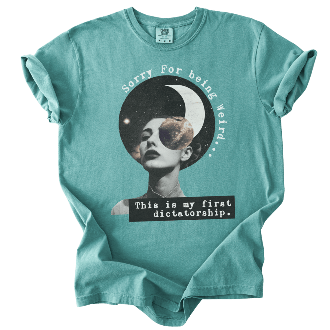 Sorry For Being Weird, This is My First Dictatorship Tee - The Rogue Petal Co. - T-Shirt