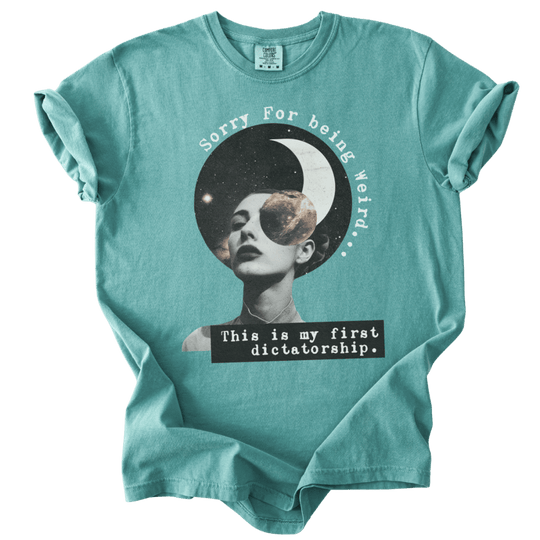 Sorry For Being Weird, This is My First Dictatorship Tee - The Rogue Petal Co. - T-Shirt
