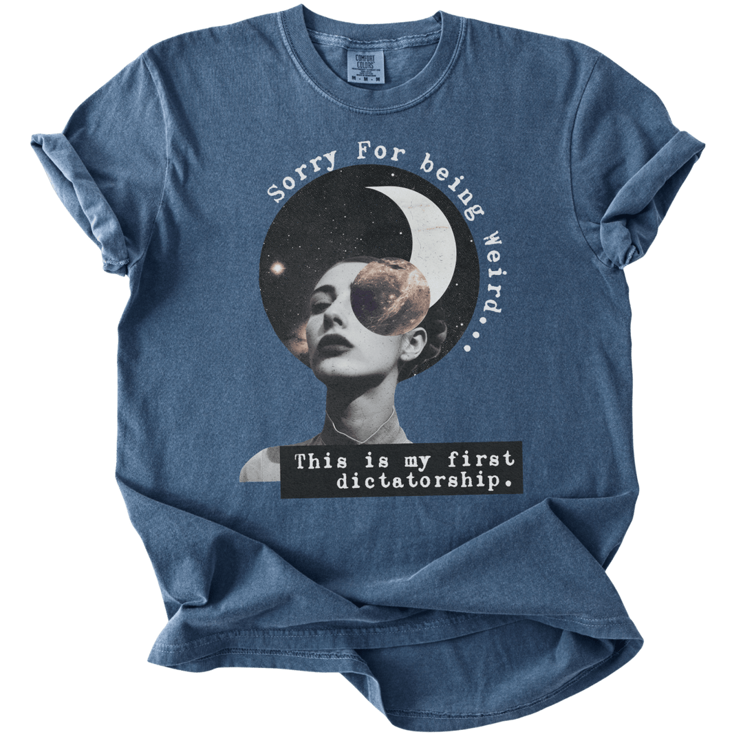 Sorry For Being Weird, This is My First Dictatorship Tee - The Rogue Petal Co. - T-Shirt